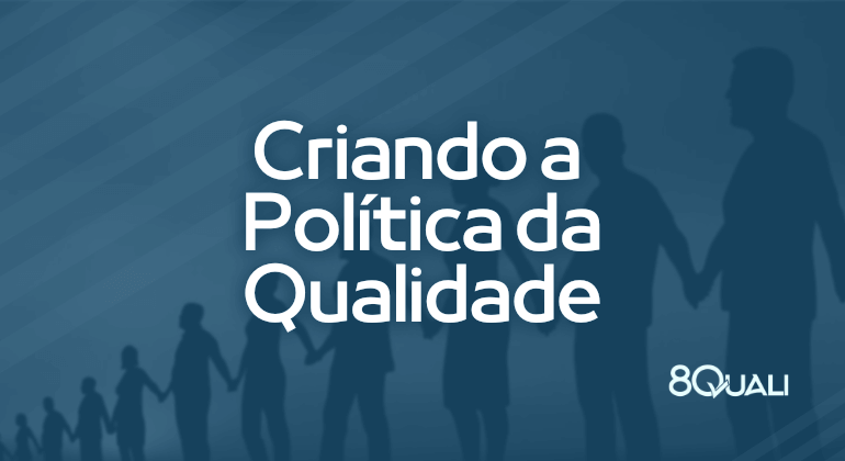 Como desenvolver a política da qualidade [ISO 90012015, item 5.2.1]